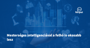 Mesterséges intelligenciával a felhő is okosabb lesz