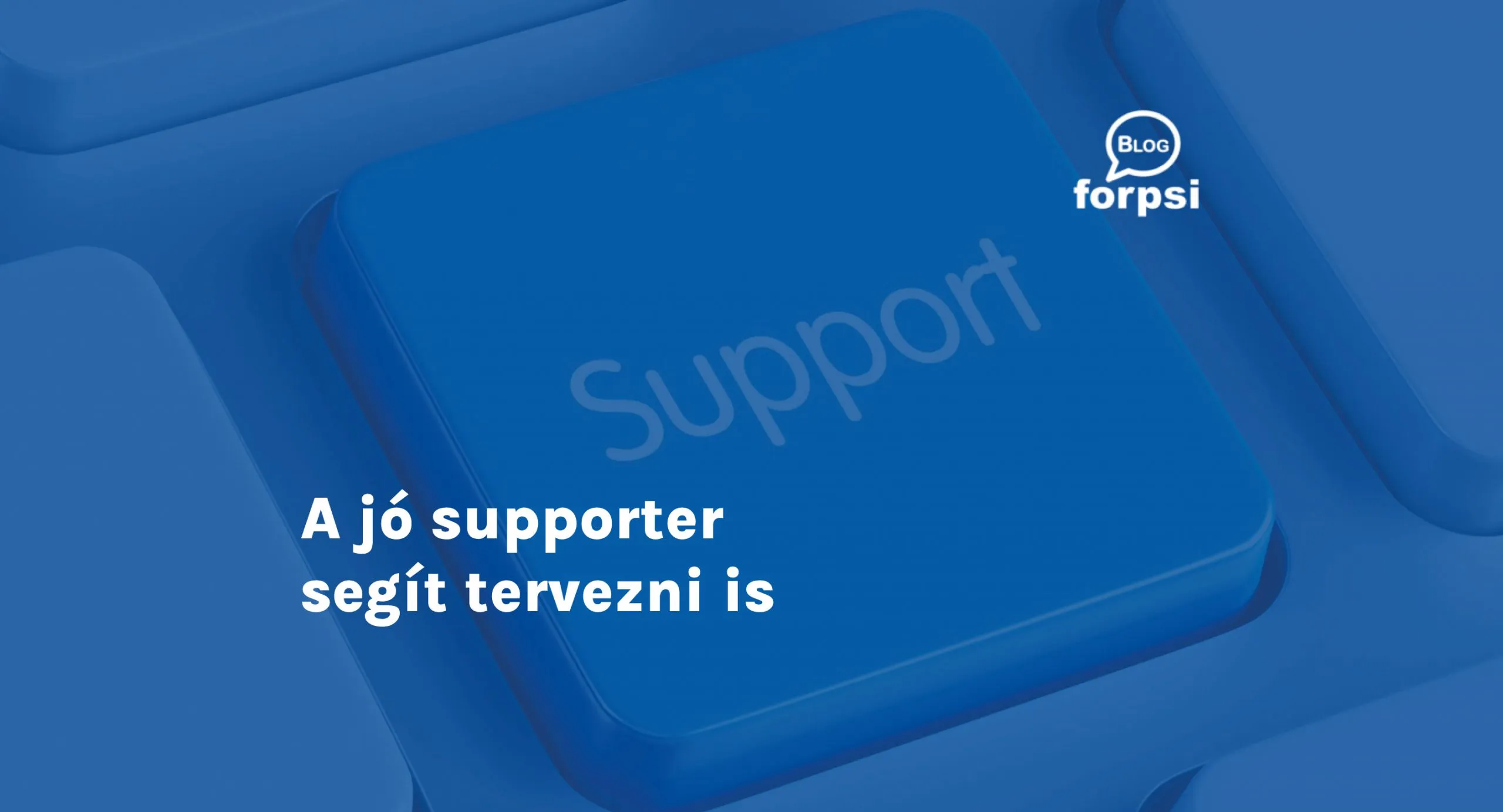A jó supporter segít tervezni is