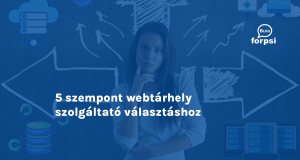 5 szempont webtárhely szolgáltató választáshoz