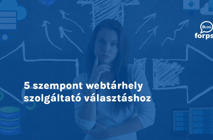 5 szempont webtárhely szolgáltató választáshoz