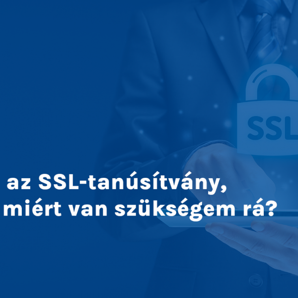 Mi az SSL-tanúsítvány, és miért van szükségem rá?