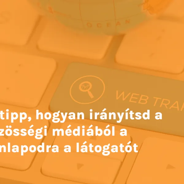 10 tipp, hogyan irányítsd a közösségi médiából a honlapodra a látogatót