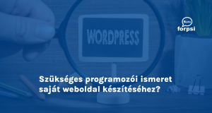 Szükséges programozói ismeret saját weboldal készítéséhez?