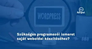 Szükséges programozói ismeret saját weboldal készítéséhez?