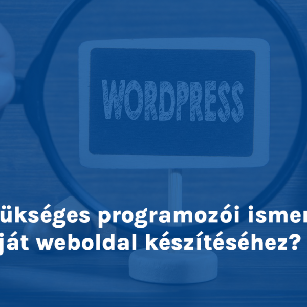 Szükséges programozói ismeret saját weboldal készítéséhez?