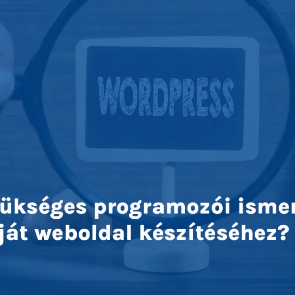 Szükséges programozói ismeret saját weboldal készítéséhez?