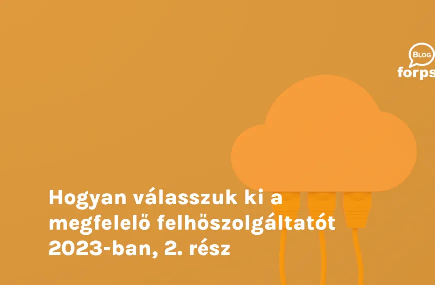 Hogyan válasszuk ki a megfelelő felhőszolgáltatót 2023-ban, 2. rész