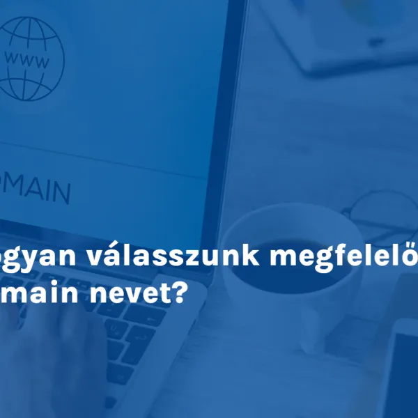 Hogyan válasszunk megfelelő domain nevet?