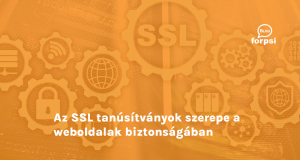 Az SSL tanúsítványok szerepe a weboldalak biztonságában