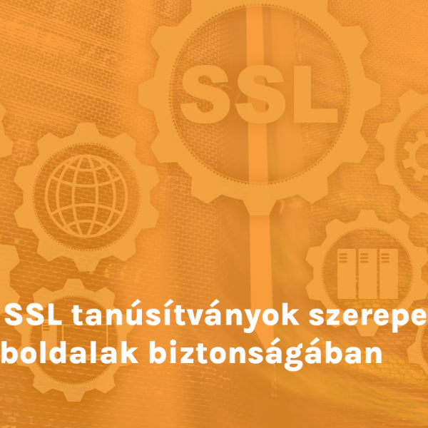 Az SSL tanúsítványok szerepe a weboldalak biztonságában