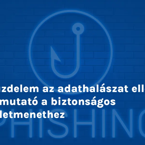 Küzdelem az adathalászat ellen: Útmutató a biztonságos üzletmenethez