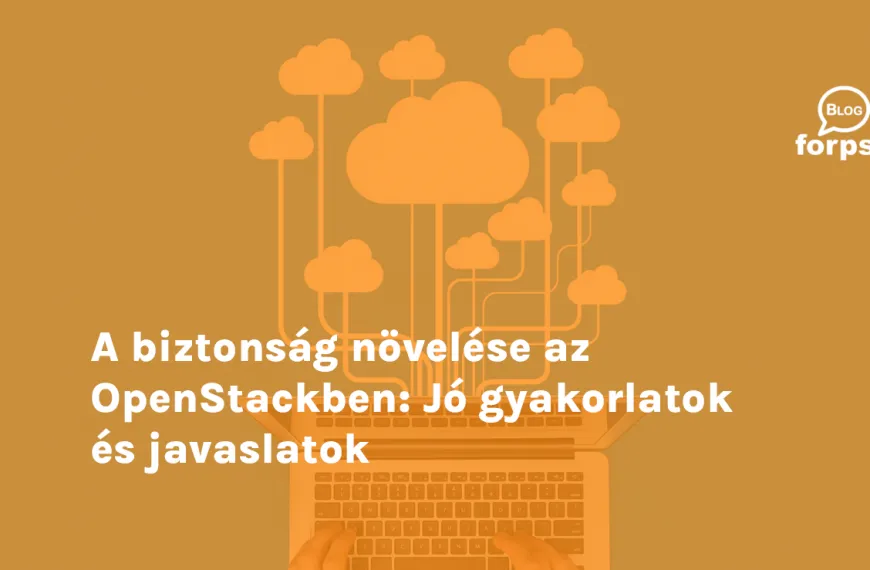 A biztonság növelése az OpenStackben: Jó gyakorlatok és javaslatok
