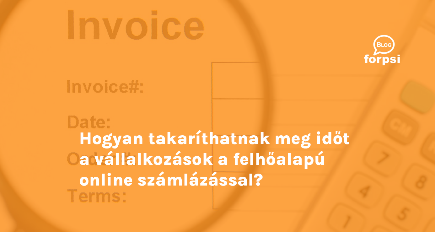 Hogyan takaríthatnak meg időt a vállalkozások a felhőalapú online számlázással?