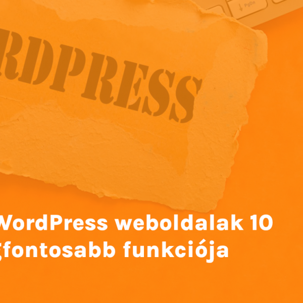 A WordPress weboldalak 10 legfontosabb funkciója