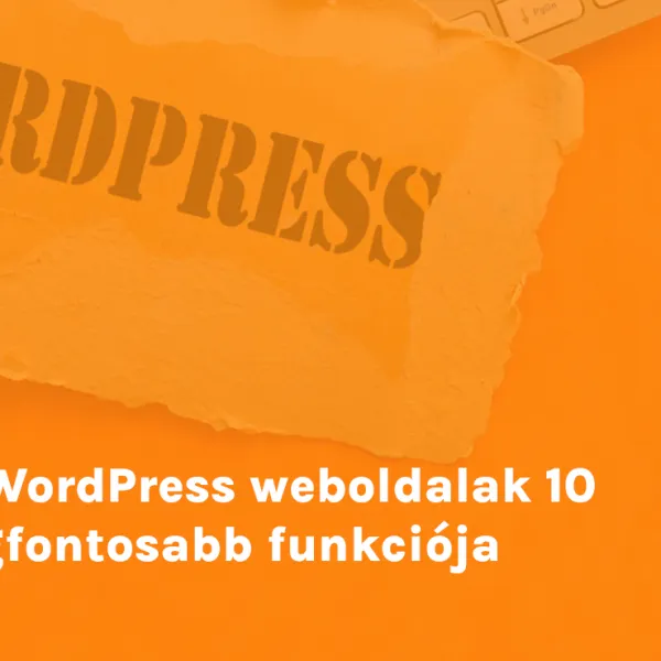 A WordPress weboldalak 10 legfontosabb funkciója