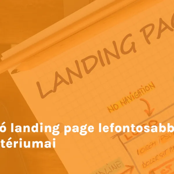 A jó landing page lefontosabb kritériumai