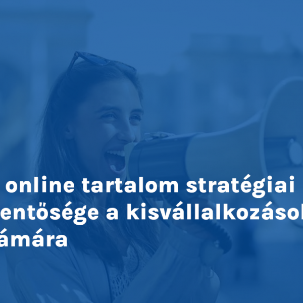 Az online tartalom stratégiai jelentősége a kisvállalkozások számára