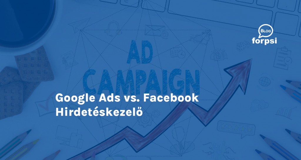 Google Ads vs. Facebook Hirdetéskezelő