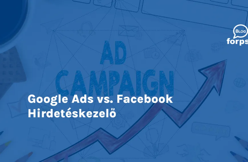Google Ads vs. Facebook Hirdetéskezelő