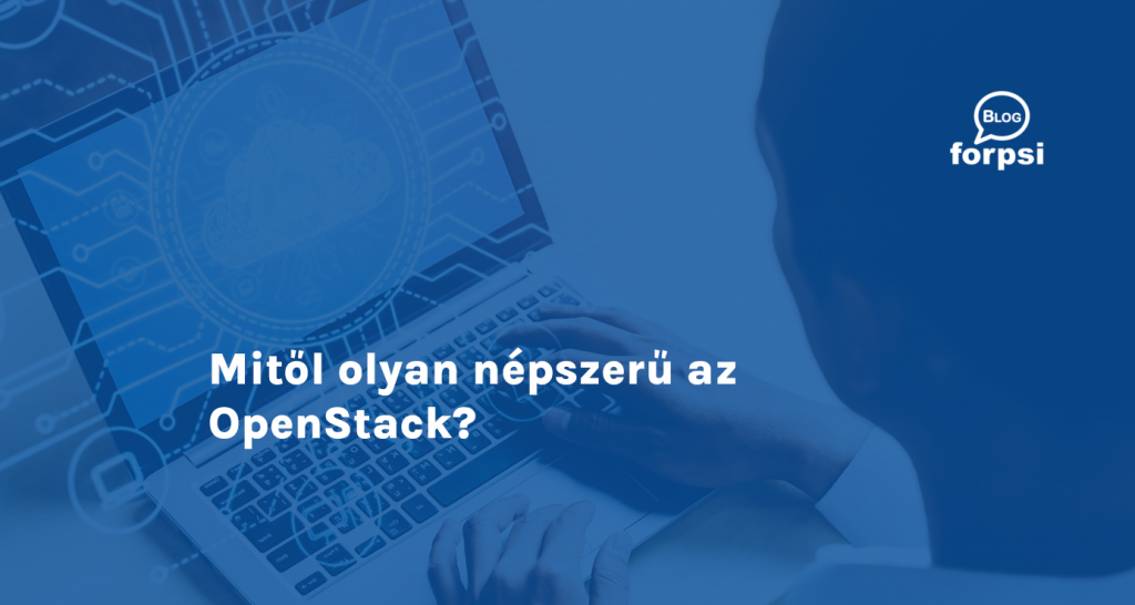 Mitől olyan népszerű az OpenStack?