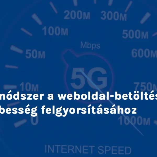7 módszer a weboldal-betöltési sebesség felgyorsításához