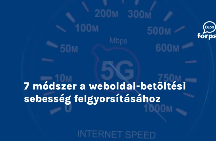 7 módszer a weboldal-betöltési sebesség felgyorsításához