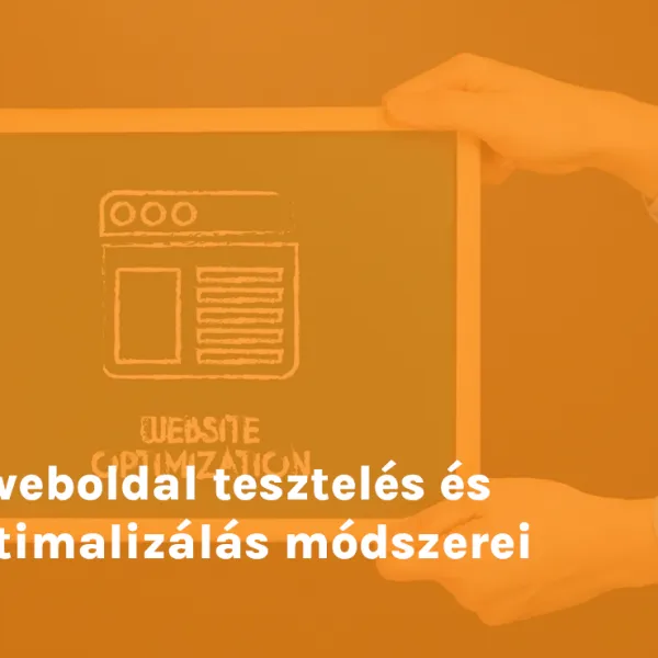 A weboldal tesztelés és optimalizálás módszerei