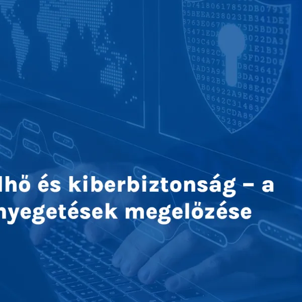 Felhő és kiberbiztonság – a fenyegetések megelőzése