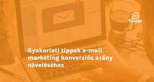 Gyakorlati tippek e-mail marketing konverziós arány növeléséhez