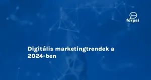 Digitális marketingtrendek a 2024-ben