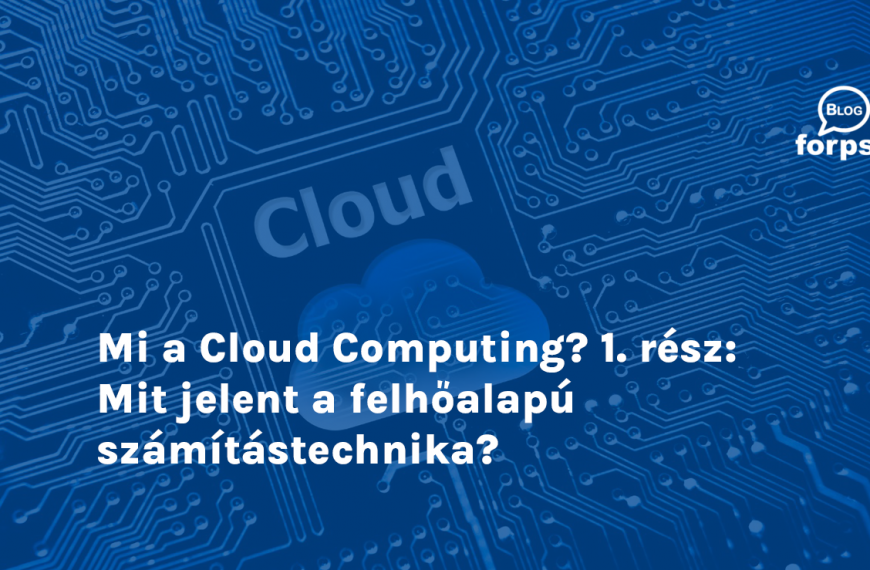 Mi a Cloud Computing? 1. rész: Mit jelent a felhőalapú számítástechnika?