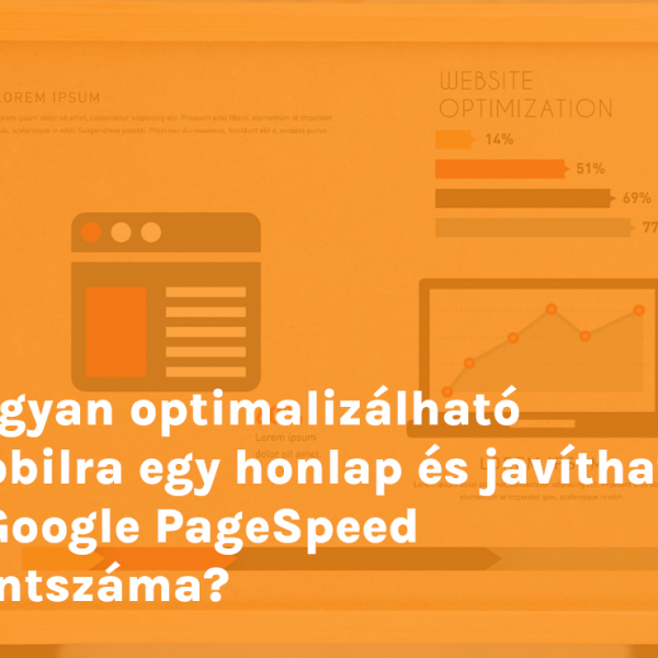 Hogyan optimalizálható mobilra egy honlap és javítható a Google PageSpeed pontszáma?