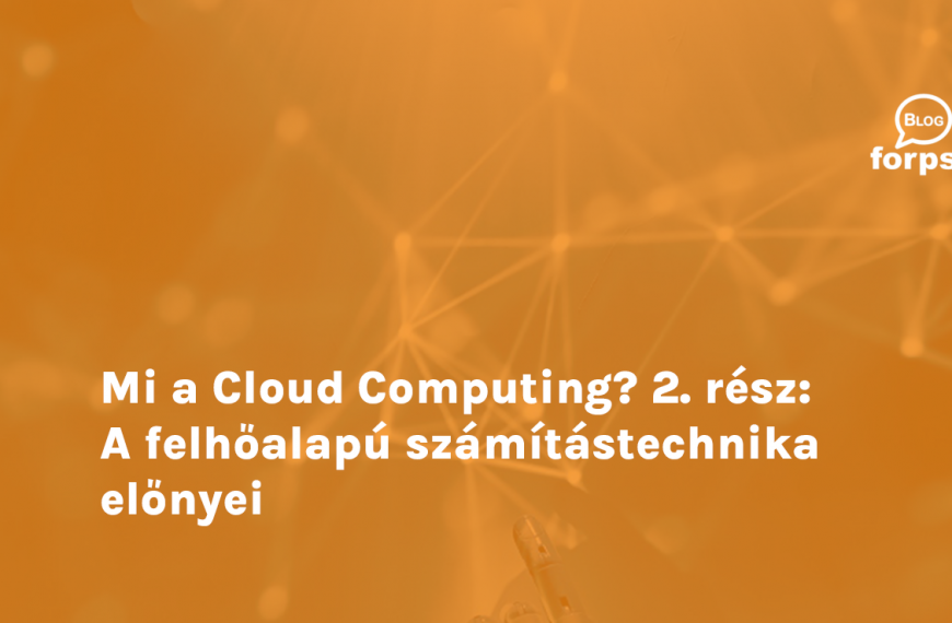 Mi a Cloud Computing? 2. rész: A felhőalapú számítástechnika előnyei