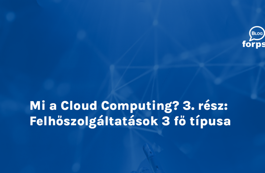 Mi a Cloud Computing? 3. rész: Felhőszolgáltatások 3 fő típusa