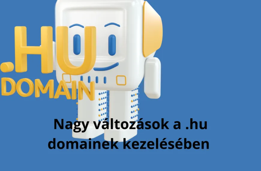 Nagy változások a .hu domainek kezelésében – Fontos tudnivalók vállalkozásoknak és felhasználóknak