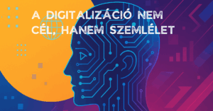 A digitalizáció nem cél, hanem szemlélet – őszinte párbeszéd a KKVHÁZ és a FORPSI szervezésében