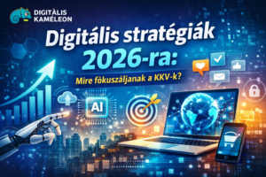 Digitális stratégiák 2026-ra – mire fókuszáljanak a KKV-k?