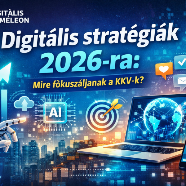 Digitális stratégiák 2026-ra – mire fókuszáljanak a KKV-k?