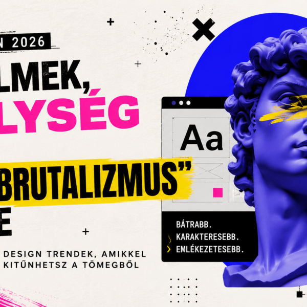 Webdesign 2026: Érzelmek, mélység és a „Neo-Brutalizmus” ereje